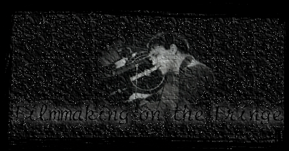 Filmmaking on the Fringe